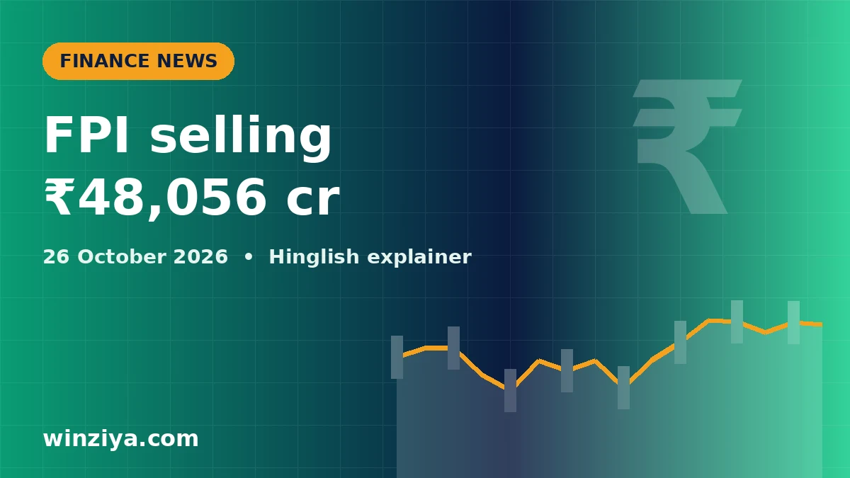 Foreign Investor Selling in Indian Markets: ₹48,056 Crore Outflow — Retail Investors Kya Samjhein