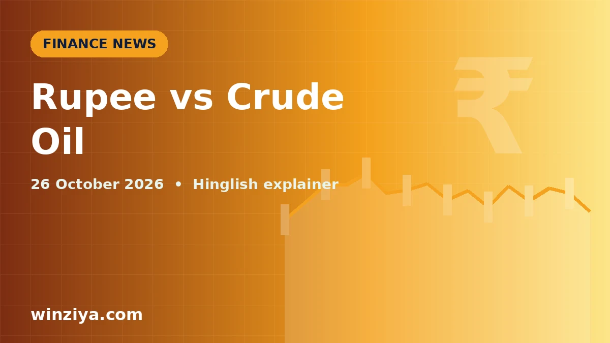 Indian Rupee Under Pressure: Mehenga Crude Oil Economy aur Aapki Jeb Par Kaise Asar Daalta Hai